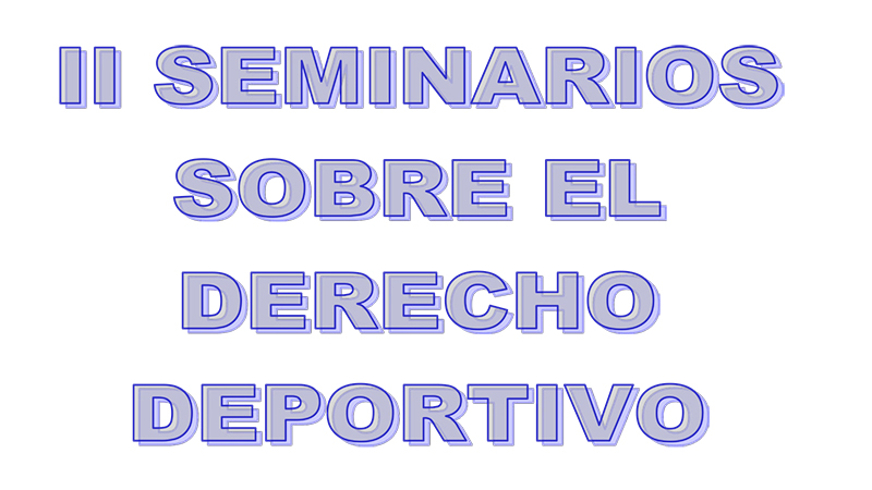 II SEMINARIOS SOBRE EL DERECHO DEPORTIVO<br />
